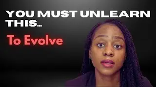 Things I Had To Unlearn To Grow