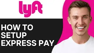 How To Setup Express Pay on Lyft | Easy & Fast