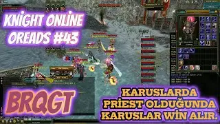 Knight Online Sunucusu = OREADS #43 BDW'DE PRİEST DEMEK WİN DEMEK.