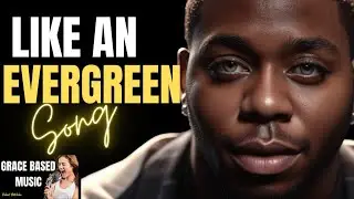 Like An Evergreen Song | Grace Based Music | Robert Batchelor