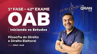 1ª fase do 42º Exame OAB: Iniciando os Estudos em Filosofia do Direito e Direito Eleitoral