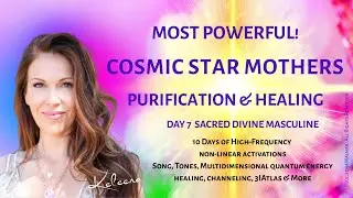 STAR MOTHERS Sacred Divine Masculine DAY 7