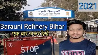 IOCL Barauni Refinery Bihar 2021.एक बार जरूर देखें