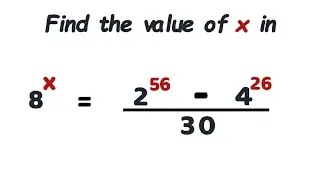 Find the value of x in 8^x= (2^56-4^26)/30 | Basics of Maths | Competitive Exams 