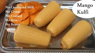 Mango Kulfi Recipe Without Cream and  Condensed Milk | How To Make Mango Kulfi Summer Recipe