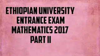 Ethiopian University entrance exam mathematics 2017 part III 