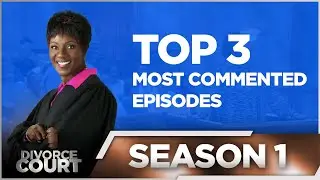 Top 3 Most Commented Episodes from Divorce Court Season 1
