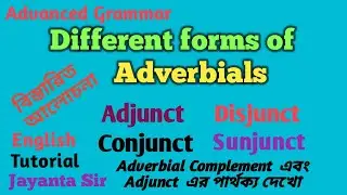 Adverbials l Different forms of Adverbials l Adverbs l Adverbial forms l Advanced English Grammar