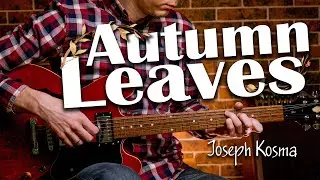 Autumn Leaves &ndash; Guitar Lesson & Cover | Chords, Shapes & Smooth Jazz Feel