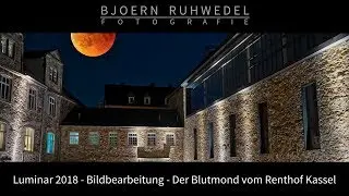 💻Luminar 2018💻 - 📸Bildbearbeitung📸 - Der Blutmond vom Renthof Kassel