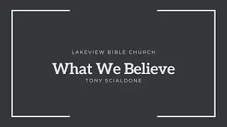 What We Believe Part 3