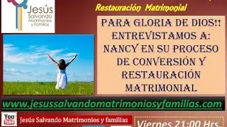 Viernes de Testimonio de restauraci&oacute;n Matrimonial, Entrevistamos a: Nancy, Avance en su Conversi&oacute;n