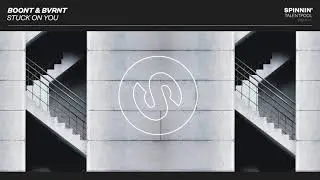 BoonT & BVRNT &ndash; Stuck On You (Spinnin' Talent Pool)