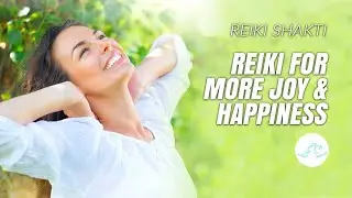 Reiki For More Joy & Happiness.