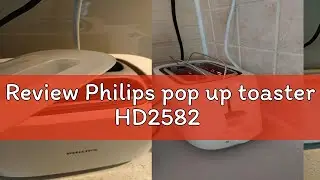 Review Philips pop up toaster HD2582