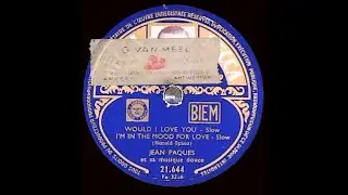 Jean Paques   -   Would I Love You   I'm In The Mood For Love