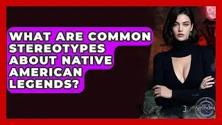 What Are Common Stereotypes About Native American Legends? - Inside the Supernatural