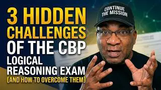3 Hidden Challenges of the CBP Logical Reasoning Exam (and How to Overcome Them)
