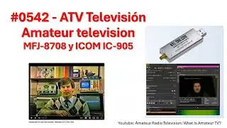 #0542 Amateur television, ATV Televisi&oacute;n TV, MFJ-8708, ICOM IC-905, SHF Frecuencia superalta, XQ2CG