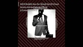 Corporate Cowboys Podcast - 6.24 Reddit: How Do I Break Out Of A Food Service Job And Into An...