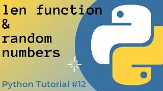 Len function and random numbers in Python | Python Tutorial #12