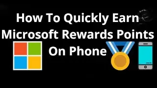 How To Quickly Earn Microsoft Rewards Points On Phone