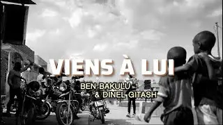 VIENS &Agrave; LUI - BEN BAKULU & DINEL GITASH Vid&eacute;o Lyrics
