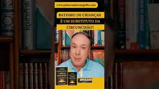 Batismo de Crian&ccedil;as &eacute; um substituto da Circuncis&atilde;o? Josu&eacute; Matos