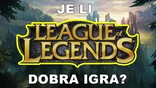 Je li LEAGUE OF LEGENDS dobra igra?