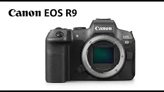 УТЕЧКИ О CANON EOS R9 ПОДТВЕРЖДЕНЫ! Потрясающие характеристики R5 по цене R6?