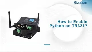 How to Enable Python on Bivocom Iot Router TR321?