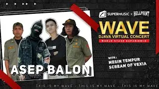 Wave Djava Virtual Concert Eps. 8 - Asep Balon | Mesin Tempur | Scream Of Vexia
