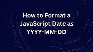 How to Format a JavaScript Date as YYYY-MM-DD
