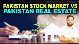 Stock Market vs Real Estate | Which Investment Is Profitable In Pakistan | How We can Invest in Them