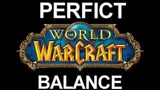 World of Warcraft идеально сбалансирован