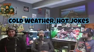 Cold weather, Hot jokes