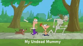 Phineas and Ferb - My Undead Mummy