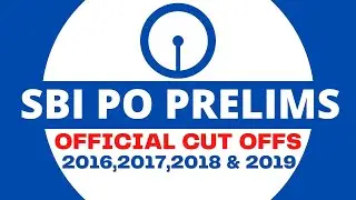 SBI PO Prelims Cut Offs 2016, 2017, 2018 and 2019