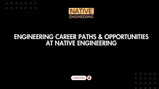 Engineering Career Paths & Opportunities at Native Engineering | Insights & Growth