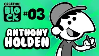 CREATIVE BLOCK EP 3 : Anthony Holden