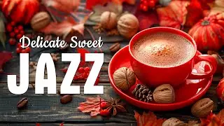 Delicate Sweet Morning Jazz ☕ Soothing Coffee Jazz Music and Elegant Bossa Nova Piano for Good Mood