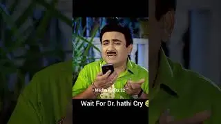 ##wait for Dr.hathi cry 😭😢##