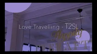 Love Traveling - T2SL (Love yourself parody)