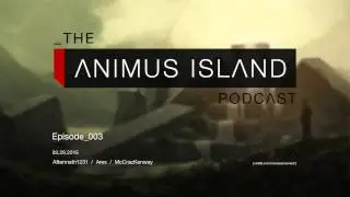 Animus Island Podcast 03 With Unnamed Subreddit Mod