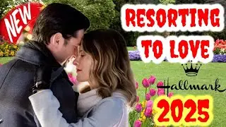 Resorting to Love 2025 - Great Hallmark Movies - New Hallmark Christmas 2025 - Review And HD Facts