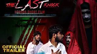 THE LAST KNOCK || OFFICIAL TRAILER || HORROR SHORT FILM ||REAL GHOST || ADDY 