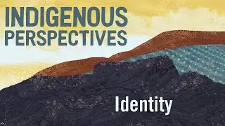 Indigenous Perspectives on Identity