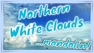 Northern White Clouds ... mandolin!