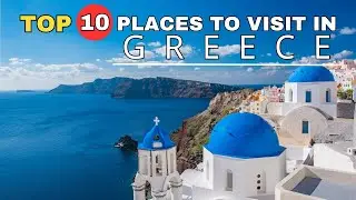 Top 10 places to visit in Greece
