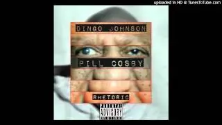 PILL COSBY - DINGO JOHNSON FT. RHETORIC